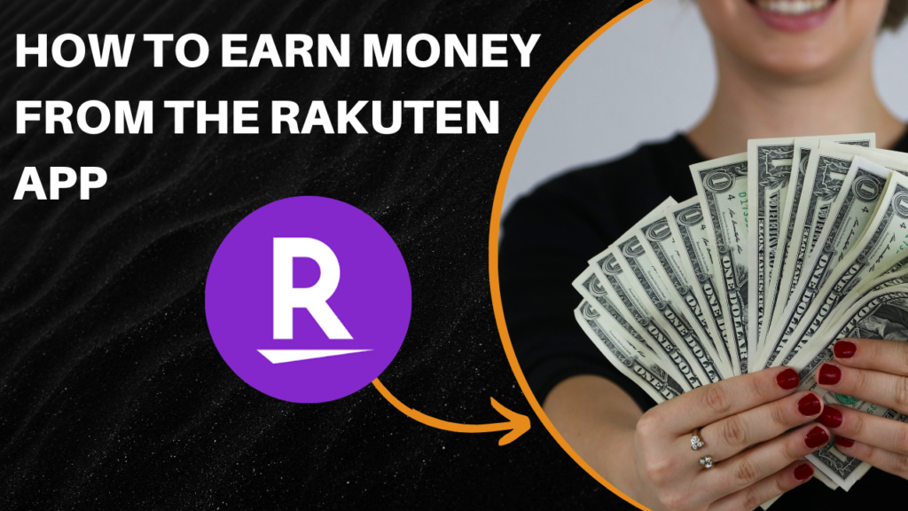 How to Earn Money from the Rakuten App