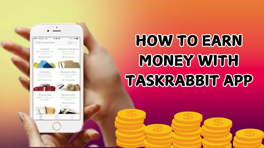 How to Earn Money with TaskRabbit App